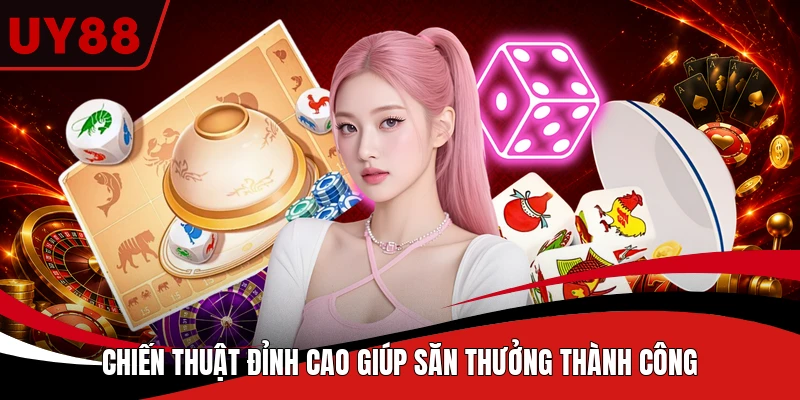Chiến thuật đỉnh cao giúp săn thưởng thành công