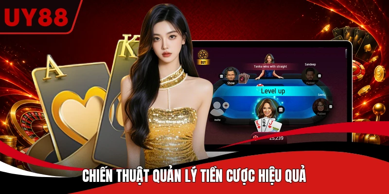 Chiến thuật quản lý tiền cược hiệu quả