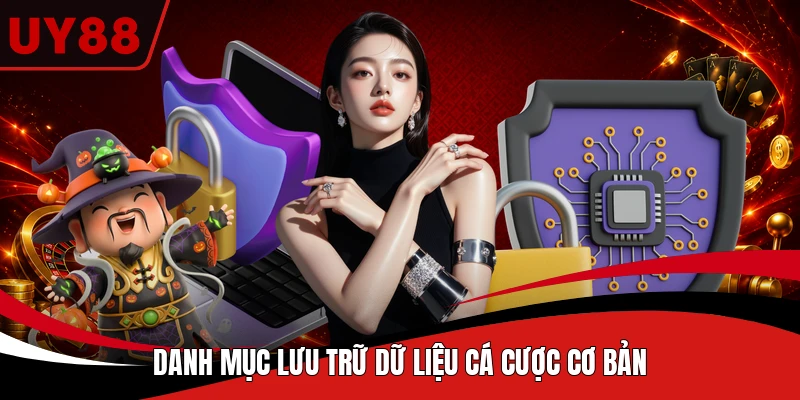 Danh mục lưu trữ dữ liệu cá cược cơ bản