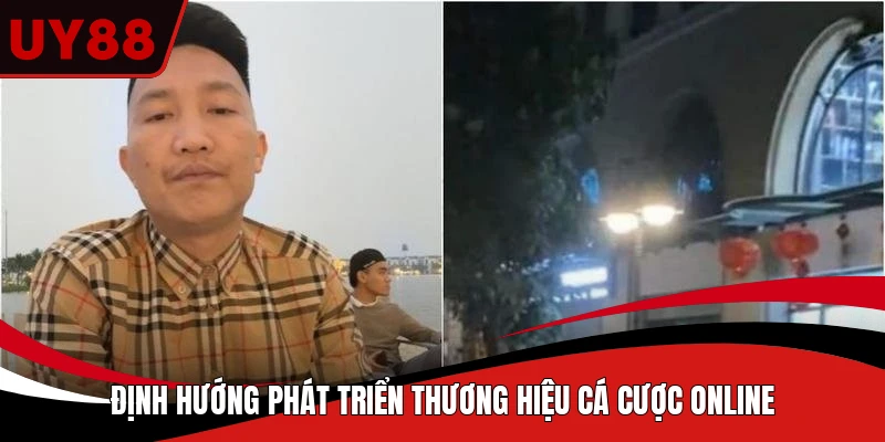 Định hướng phát triển thương hiệu cá cược online
