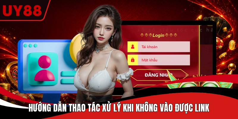 Hướng dẫn thao tác xử lý khi không vào được link