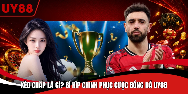 Kèo Chấp Là Gì