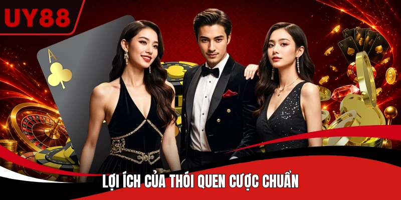 Lợi ích của thói quen cược chuẩn