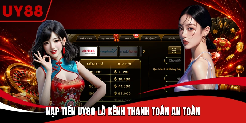 Nạp tiền UY88 là kênh thanh toán an toàn