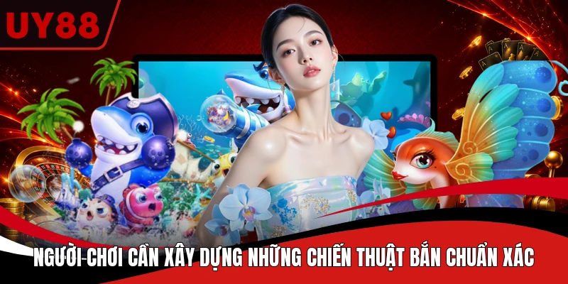 Người chơi cần xây dựng những chiến thuật bắn chuẩn xác