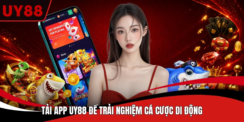 Tải app UY88 để trải nghiệm cá cược di động